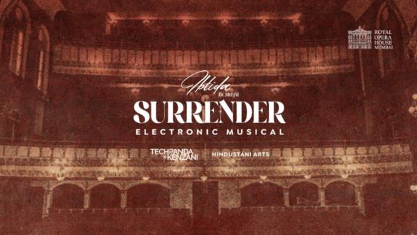 Surrender: Electronic Musical by IBTIDA - Ek Mehfil with Tech Panda x Kenzani